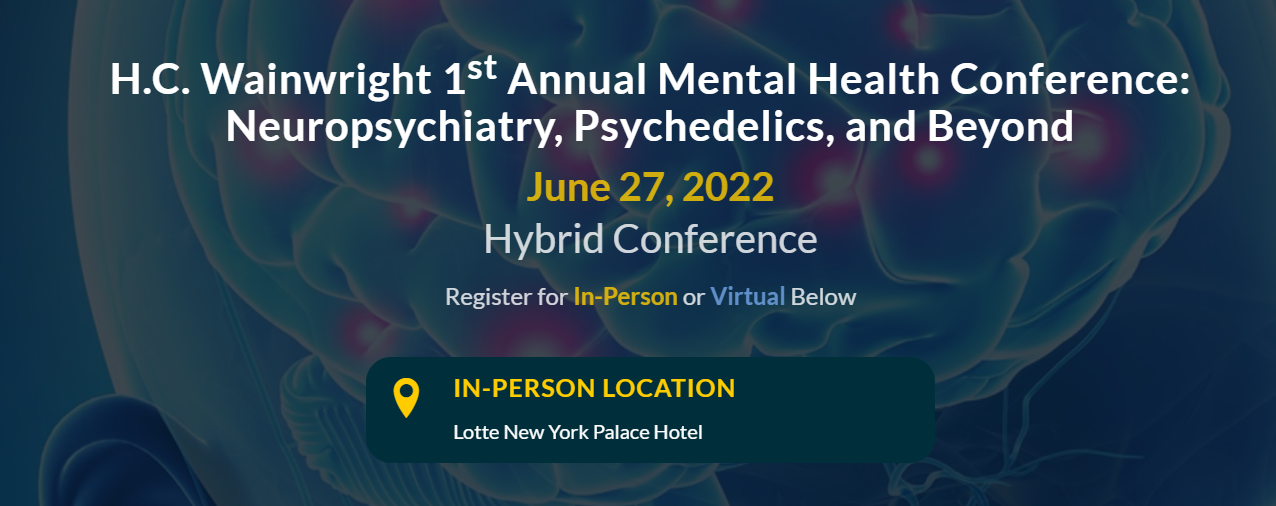 H.C. Wainwright 1st Annual Mental Health Conference: Neuropsychiatry, Psychedelics, and Beyond