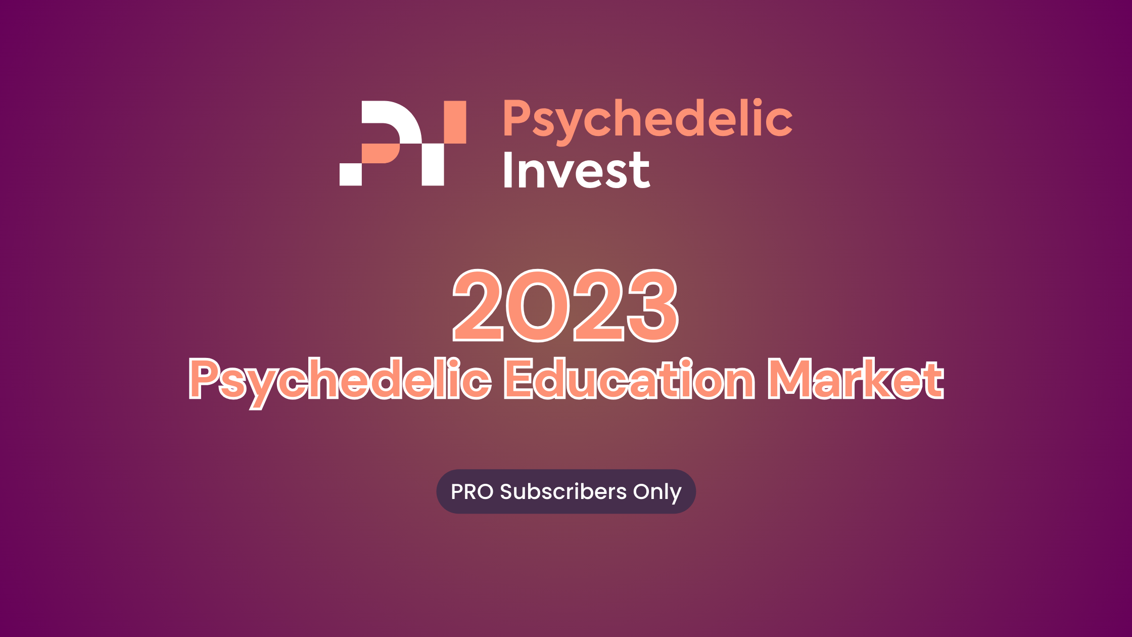 The Psychedelic Education Market in 2023 (PRO REPORT)