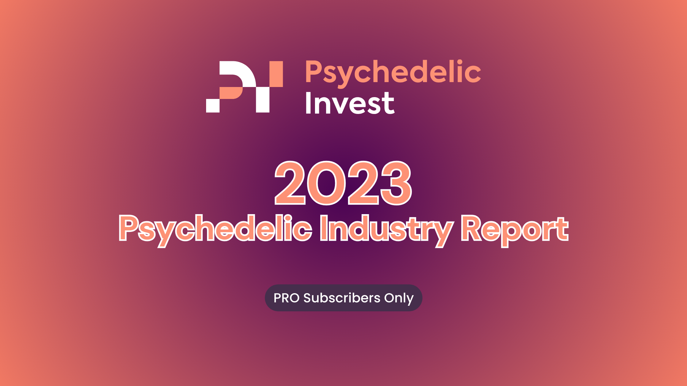 2023: The Psychedelic Industry Report (PRO REPORT)